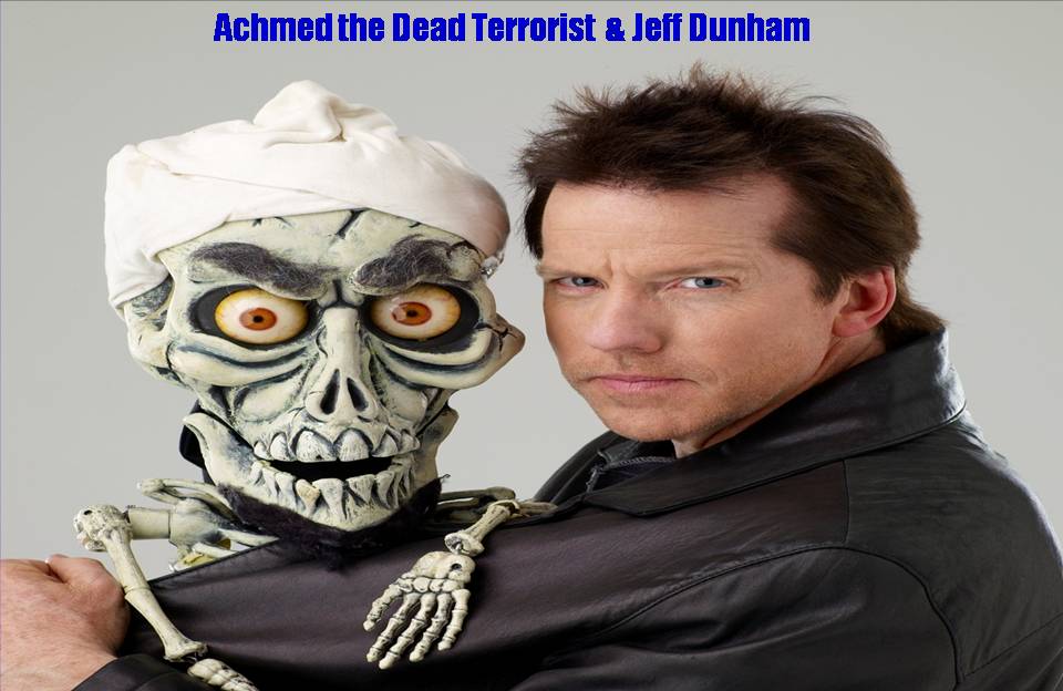 jeff dunham achmed the dead terrorist. When Jeff mentions that Achmed