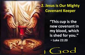 Jesus is our Mighty Covenant Keeper